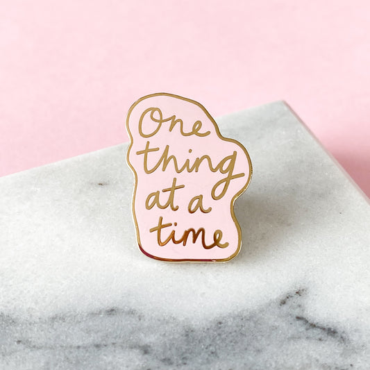 Motivational One Thing At A Time Pink and Gold Enamel Pin