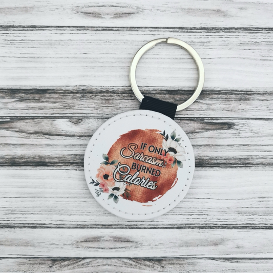 If only sarcasm burned calories printed pu leather keyring with silver glitter colour back funny keyring